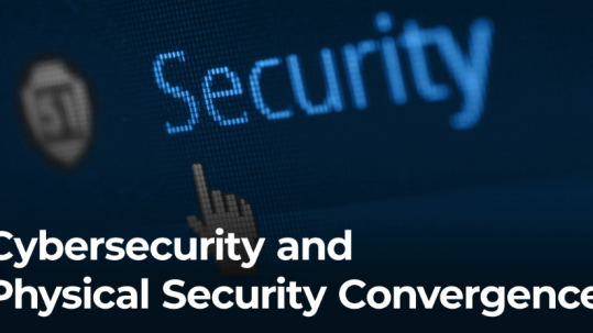 Cybersecurity and Physical Security Convergence