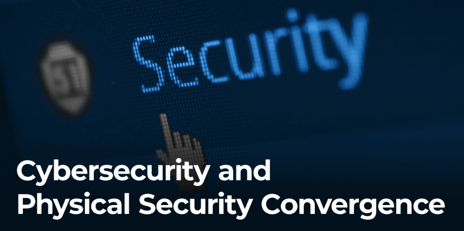 Cybersecurity and Physical Security Convergence